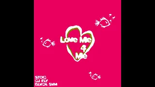 CJ Fly & Stoic feat. Blvck Svm - "LOVE ME 4 ME" OFFICIAL VERSION