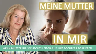 Meine Mutter in Mir – Wenn Mütter ihr seelisches Leiden auf ihre Töchter projizieren