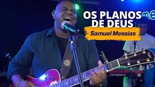 Samuel Messias - Os Planos de Deus - Ao Vivo