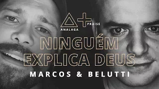 ANALAGA, Marcos & Belutti - Ninguém Explica Deus (Praise+)