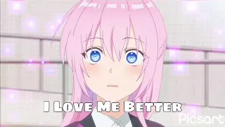 I Love Me Better // 💚💚 [ Edit ] Shikimori