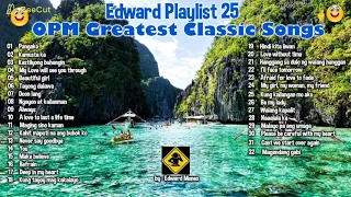 Edward Playlist 25 OPM Greatest Classic Songs   #edwardmonesplaylist