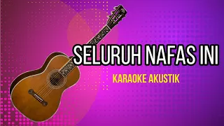 SELURUH NAFAS INI KARAOKE AKUSTIK LOW KEY || #karaoke #lastchild #laguviral