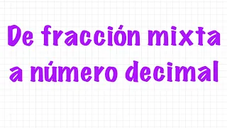 Fracción mixta a número decimal ¿Cómo convertir una fracción mixta a número decimal? Aprende en casa