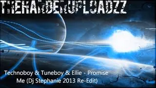 Technoboy & Tuneboy & Ellie   Promise Me Dj Stephanie 2013 Re Edit){HQ Original}