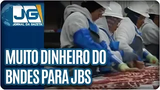 Muito dinheiro do BNDES para a JBS Friboi