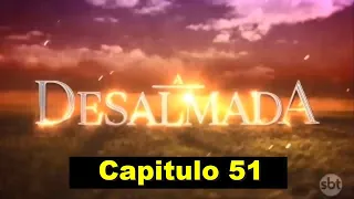 Resumo de A desalmada, cap 51, 12/09/2022, Segunda