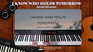 I KNOW WHO HOLDS TOMORROW (Piano Instrumental) | Sis. Hannah Hernandez