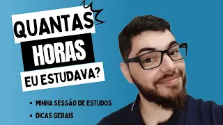 Quantas horas líquidas eu estudava, minha sessão de estudos e dicas gerais.