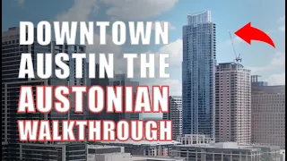 The Austonian: Austin's Most ICONIC Building -  Downtown Condo Walkthrough