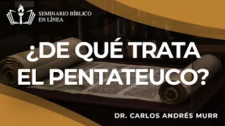2. ¿De qué trata El Pentateuco? | Clase 2 -  Antiguo Testamento - Dr. Carlos Andrés Murr