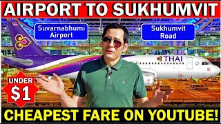 ✅CHEAPEST FARE From BANGKOK SUVARNABHUMI  AIRPORT TO SUKHUMVIT ROAD For Under $1