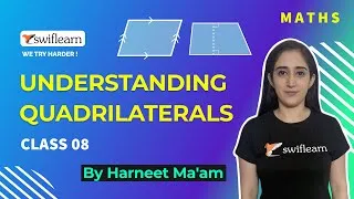 Understanding Quadrilaterals | Class 8 | Maths Online Classes | Swiflearn - Session 3