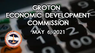 Groton Economic Development Commission - May 6, 2021