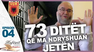 73 Ditët që ma ndryshuan jetën ┇ Hfz. & Hoxhë EKREM AVDIU ┇ Episodi 04