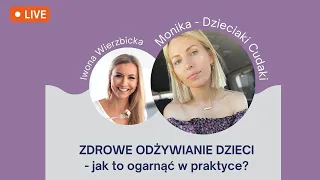 Zdrowe odżywianie dzieci w praktyce | Iwona Wierzbicka LIVE