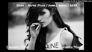 Shiza - You're Stuck ( Dank.L Remix ) 2023