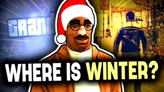 WHY DOESN'T ANY PART OF GTA TAKE PLACE IN WINTER?