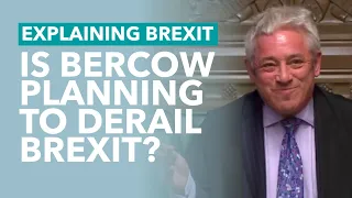 Bercow's Plot to Derail Brexit? - Brexit Explained