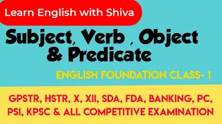 Subject Verb Object & Predicte   -GPSTR,HSTR,PRT, CLASS X &XII,SDA,FDA,PSI,PC,KPSC-C All Exams