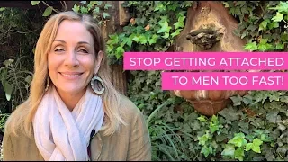 Stop Getting Attached to Men Too Fast!