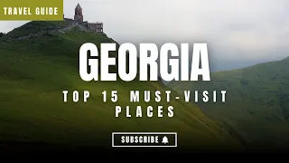 Georgia Travel Guide | Explore Georgia: 15 Must Visit Places in Georgia