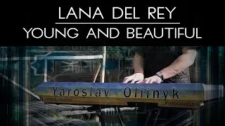 Lana Del Rey - Young and Beautiful | Yaroslav Oliinyk Piano Cover