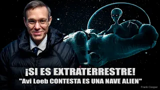 OUMUAMUA SI ES EXTRATERRESTRE AVI LOEB ATACA A LA COMUNIDAD CIENTÍFICA