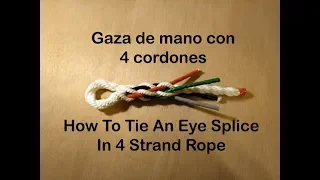 Gaza de mano con 4 cordones - How To Tie An Eye Splice In 4 Strand Rope