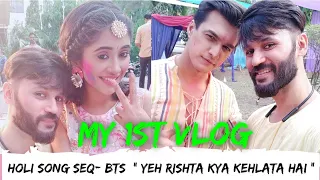 Choreographer Himanshu Gadani -My 1st VLOG Holi song Seq- BTS  "Yeh Rishta Kya Kehlata Hai"