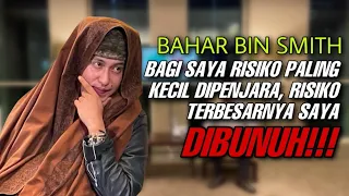 BAHAR BIN SMITH "BAGI SAYA RISIKO PALING KECIL DIPENJARA, RISIKO TERBESARNYA SAYA DIBUNUH!!! "