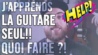 APPRENDRE LA GUITARE SEUL:  PAR OÙ COMMENCER?!  (comment et quoi faire?! HELP!)