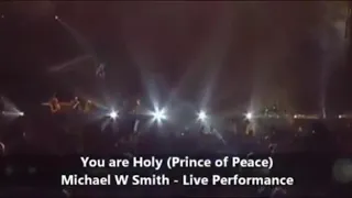 You Are Holy (Prince of Peace) #praise #worship  Credits: Michael W Smith live Concert