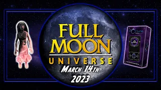 Full Moon Universe | March 14th, 2023