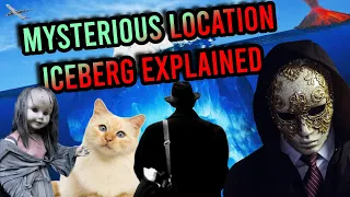 The Most Mysterious & Lost Locations Iceberg Explained...