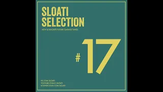 Sloati Selection #17 | Future Garage Mix