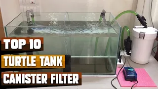 Best Canister Filter For Turtle Tank In 2023 - Top 10 Turtle Tank Canister Filters Review