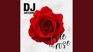 La vie en rose (DJ Antoine Vs. Mad Mark 2k17 Mix)
