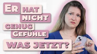 Er hat nicht genug Gefühle - was jetzt?