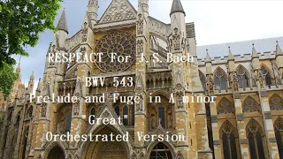 J.S.Bach BWV 543 Prelude and Fugue in A minor "Great" Orchestrated Version (modified)