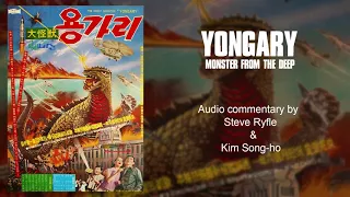 YONGARY, MONSTER FROM THE DEEP (1967) Audio Commentary by Steve Ryfle & Kim Song-ho