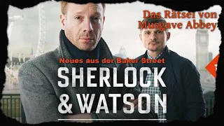 Sherlock & Watson - Neues aus der Bakerstreet: Das Rätsel von Musgrave Abbey (Fall 1)