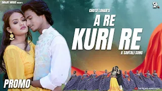 A Re Kuri Re | New santali video song 2023 | AJ and Puja soren | chotu lohar | Promo video