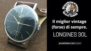 Il  miglior vintage e (forse) il miglior carica manuale di sempre:"Longines 30L"