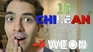 10 CHILEAN SLANG WORDS YOU HAVE TO KNOW! #2 (Weon/Caleta/La Raja...)