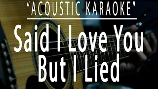 Said i love you but i lied - Michael Bolton (Acoustic karaoke)