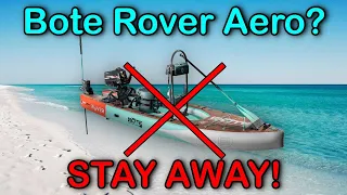 Why You Should Not Buy a Bote Rover Aero!