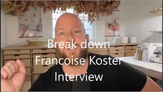 Break Down of Francoise Koster interview with Daniel