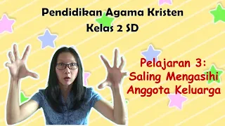 Pendidikan Agama Kristen Kelas 2 SD: Pelajaran 3 (Saling Mengasihi Anggota Keluarga)