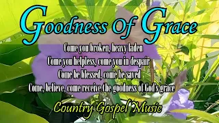 Goodness Of Grace/Country Gospel Music By Lifebreakthrough Music